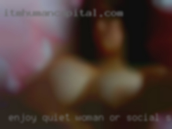 Enjoy quiet woman or social settings.