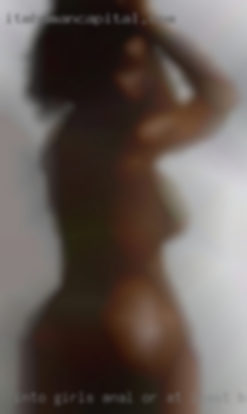 Into girls anal or at least black open to trying it in Mcallen.