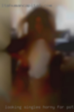 Looking singles horny for potential nsa partners.